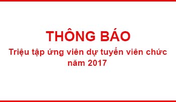 Thông báo triệu tập ứng viên dự tuyển viên chức năm 2017